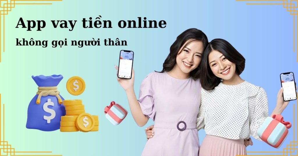 App vay tiền online không gọi người thân