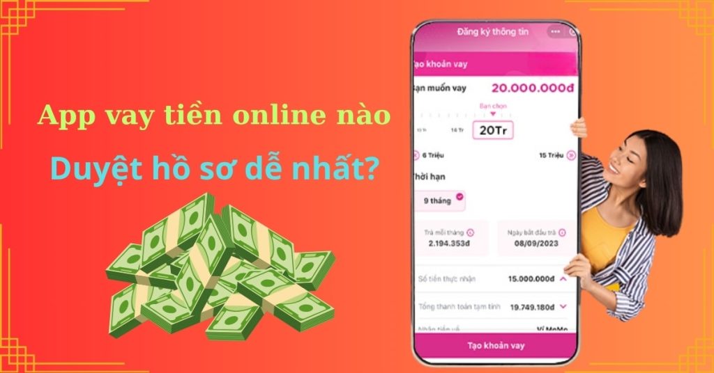 App vay tiền online nào duyệt hồ sơ dễ nhất?