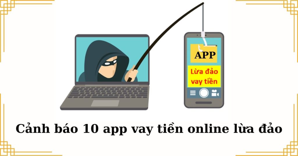 Cảnh báo 10 app vay tiền online lừa đảo