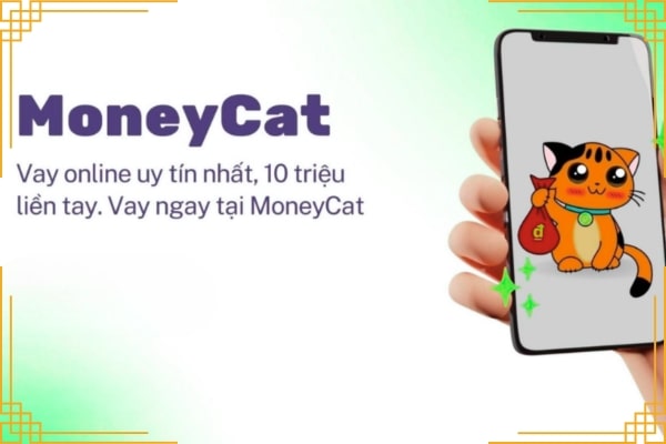MoneyCat – Hỗ trợ vay nhỏ cho người chưa có lịch sử tín dụng