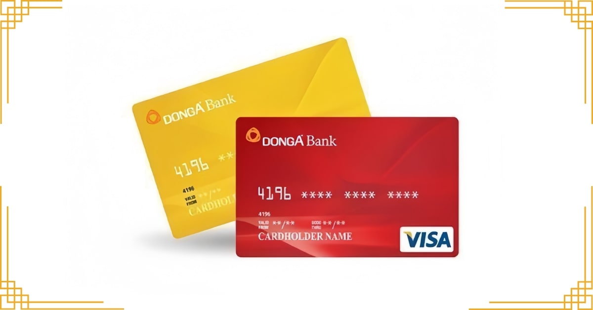Thẻ Tín Dụng DongA Bank: Ưu Đãi, Hạn Mức, So Sánh Và Lời Khuyên Chuyên Gia