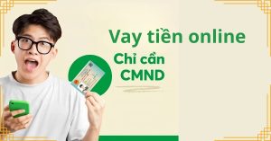 Vay tiền online chỉ cần CCCD