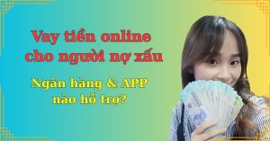 Vay tiền online cho người nợ xấu