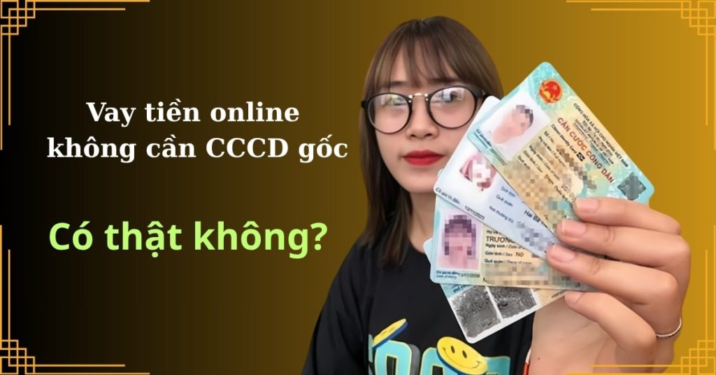Vay tiền online không cần CCCD gốc