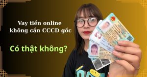 Vay tiền online không cần CCCD gốc