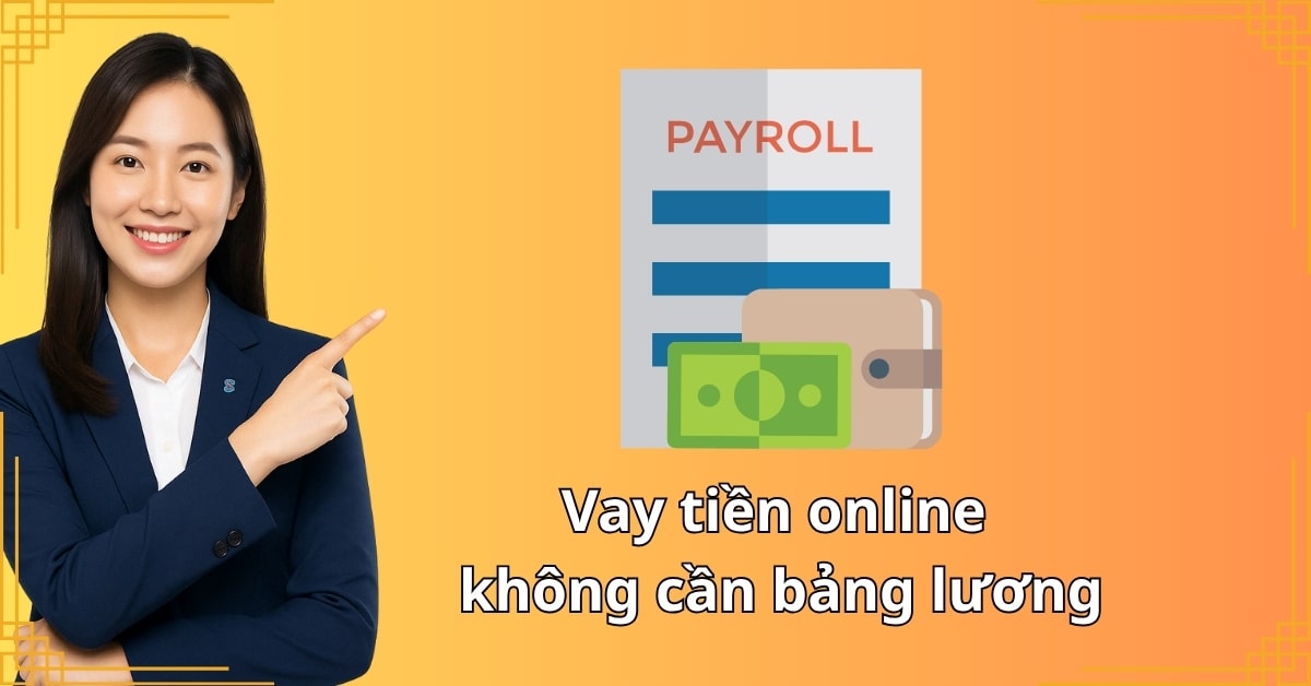 Vay tiền online không cần bảng lương
