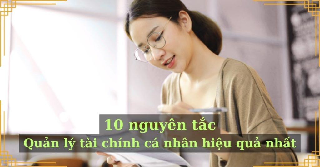 10 nguyên tắc quản lý tài chính cá nhân hiệu quả nhất