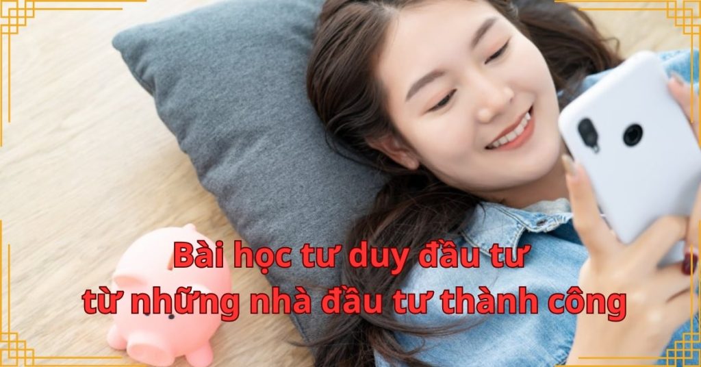 Bài học tư duy đầu tư từ những nhà đầu tư thành công