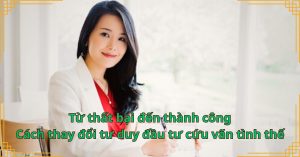 Từ thất bại đến thành công: Cách thay đổi tư duy đầu tư cứu vãn tình thế