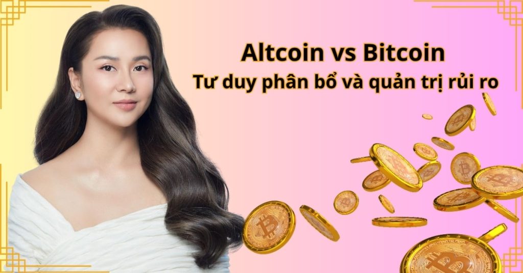 Altcoin vs Bitcoin: Tư duy phân bổ và quản trị rủi ro