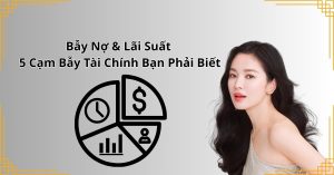 Bẫy Nợ & Lãi Suất: 5 Cạm Bẫy Tài Chính Bạn Phải Biết