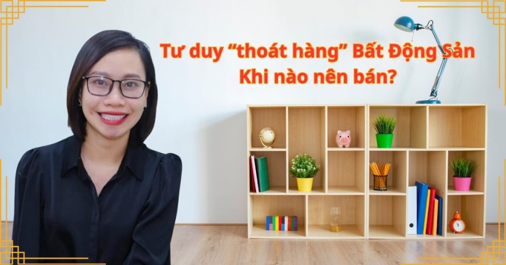Tư duy “thoát hàng” Bất Động Sản: Khi nào nên bán?