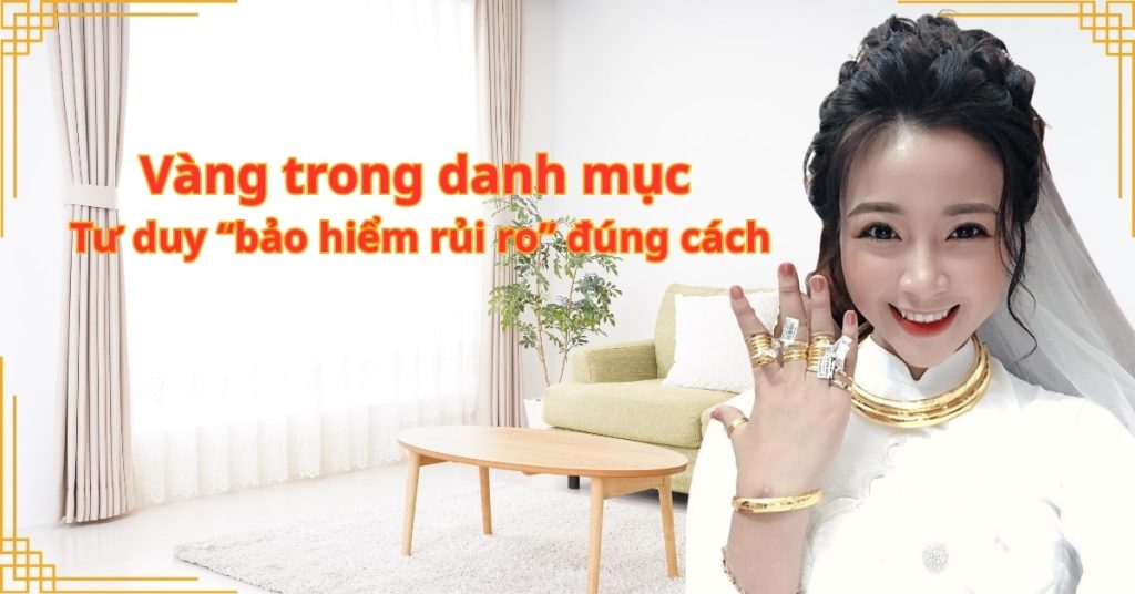 Vàng trong danh mục: Tư duy “bảo hiểm rủi ro” đúng cách