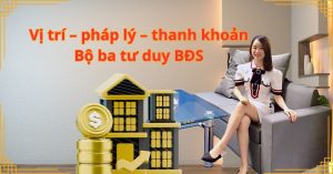 Vị trí – pháp lý – thanh khoản: Bộ ba tư duy BĐS