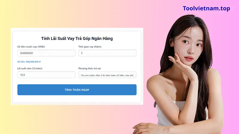 Công cụ tính lãi suất vay ngân hàng